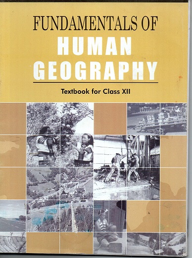 Fundamentals Of Human Geography Ncert (class 12 ) Textbook | GV Books